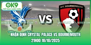 Nhận Định Crystal Palace vs Bournemouth, 21h00 18/10/2025